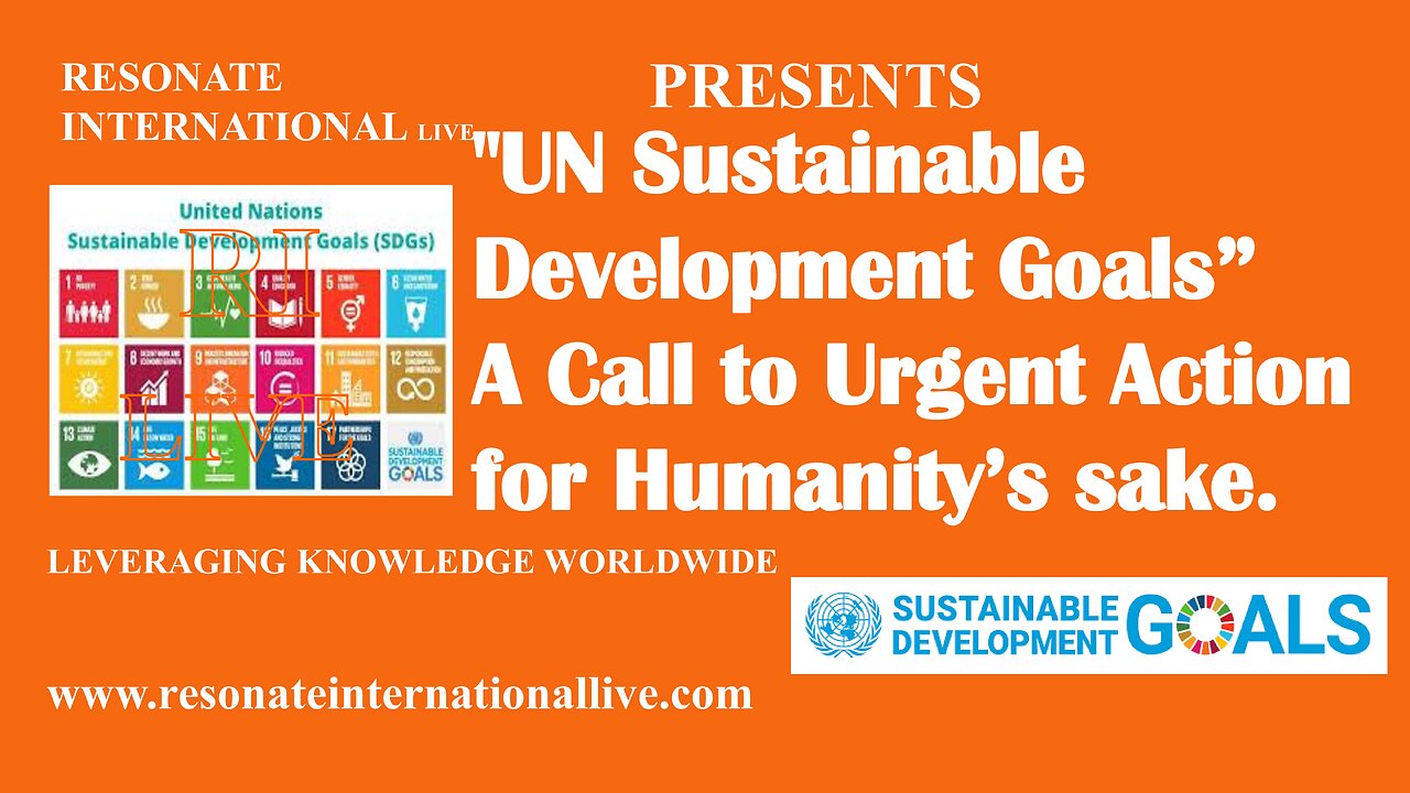"UN Sustainable Development Goals: A Call to Urgent Action for Humanity’s sake"