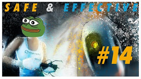 Safe & Effective - Portal 2 Episode 14