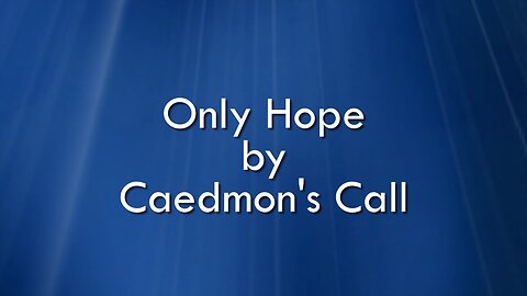 Only Hope - Caedmon's Call