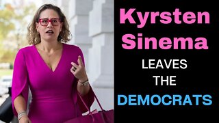 Kyrsten Sinema Leaves The Democratic Party!