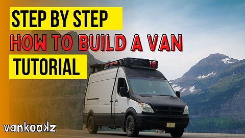 Step by Step - How to Build a Van Conversion