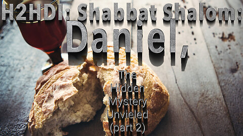 Shabbat Live! Daniel, The Hidden Mystery Unveiled (Part 2)