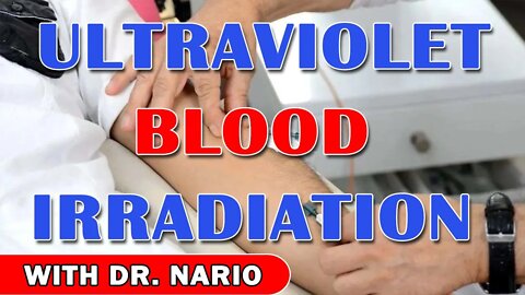 Ultraviolet Blood Irradiation - With Dr. Nario