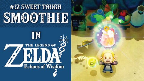#12 Sweet Tough Smoothie | The Legend of Zelda: Echoes of Wisdom