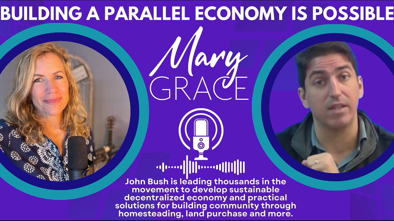 Mary Grace TV: Buy Land, Build Community, Exit the Rat Race. HERE IS THE WAY with John Bush
