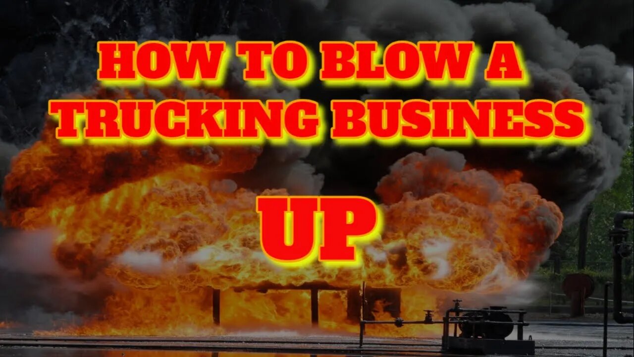 How To Blow Your Trucking Business Up