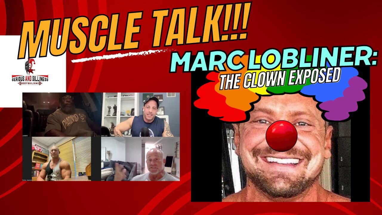 Muscle Talk! Marc Lobliner: The Clown EXPOSED!