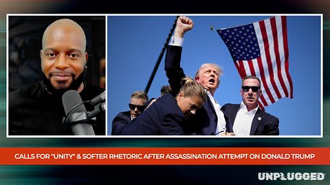 Calls For "UNITY" After Attempted Assassination of Donald Trump?