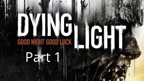 Dying Light Gameplay Walkthrough Part 1