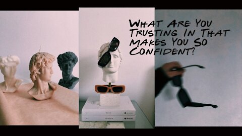 🌹 What Are You Trusting In That Makes You So Confident? [Ep. 35]