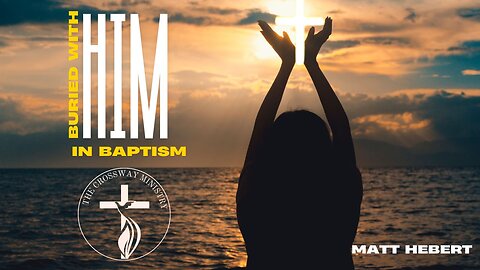 Buried with Him in Baptism