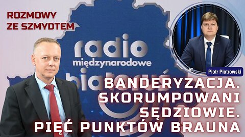 Banderyzacja. Skorumpowani sędziowie. Pięć punktów Brauna | Rozmowy ze Szmydtem