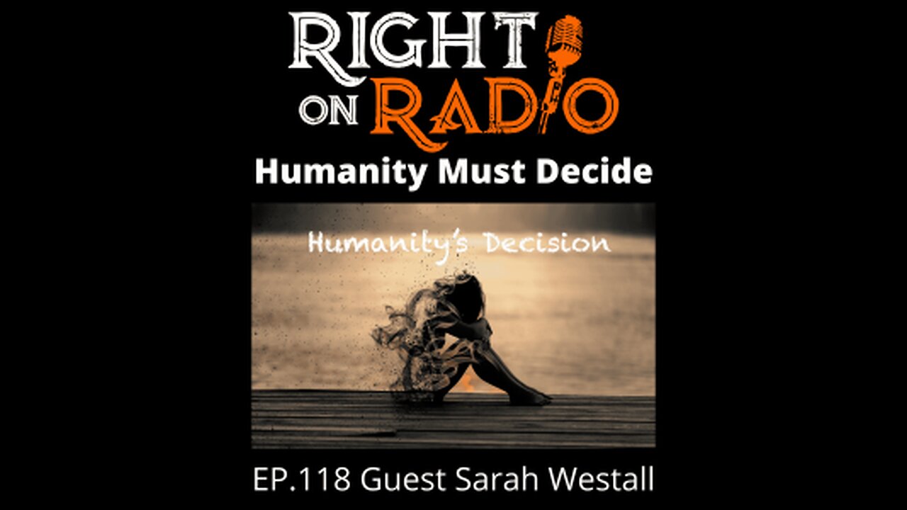 Right On Radio Episode #118 - Guest Sarah Westall, Humanity Must Decide (March 2021)