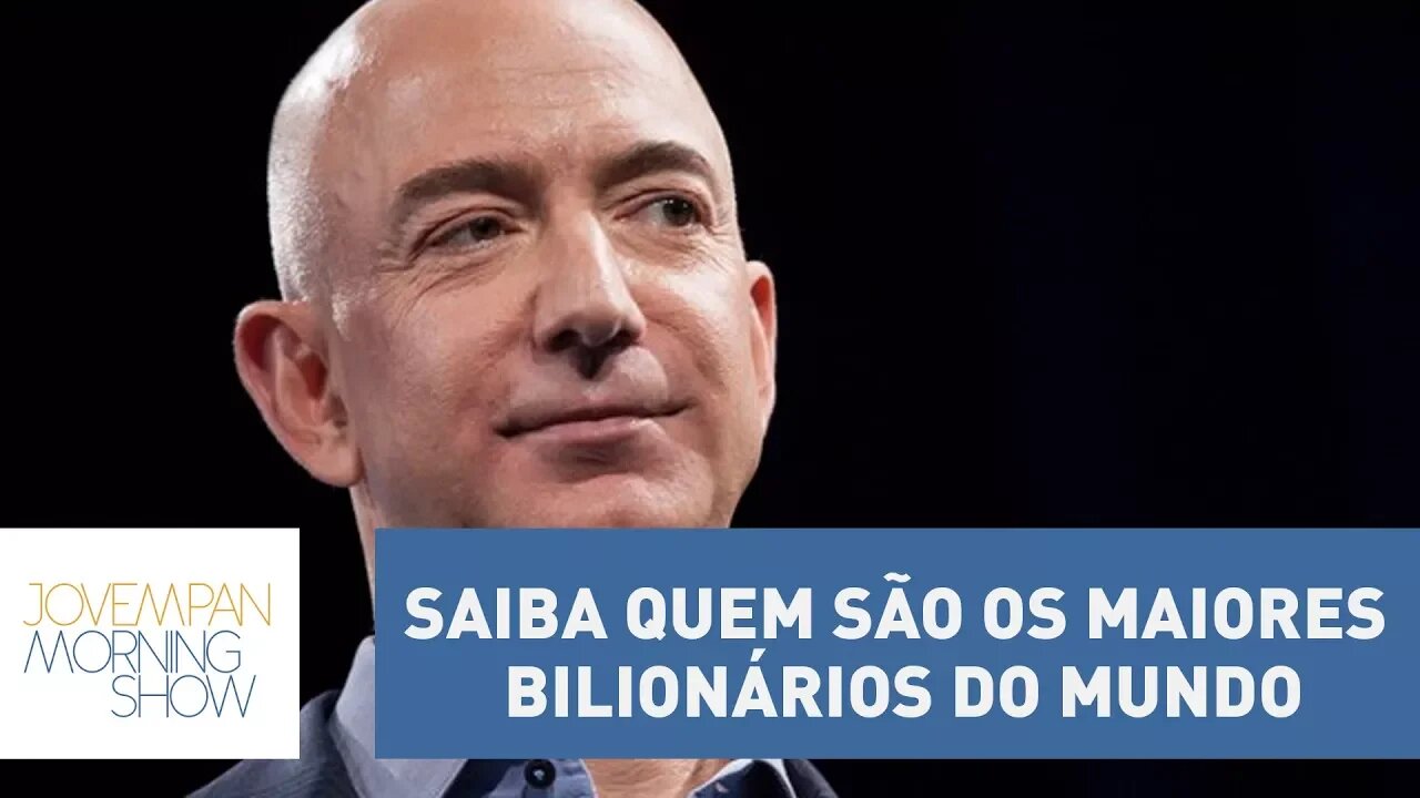 Saiba quem são os maiores bilionários do mundo