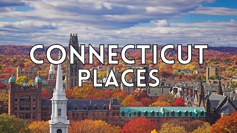 CONNECTICUT: TOP 10 BEST PLACES TO VISIT