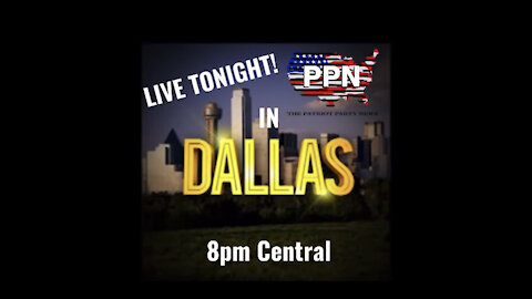 LIVE DALLAS TX 11_01_21-PPN at 8pm_cst 9pm_est Also on Rumble, Twitch , Our Website & Patriotchute.