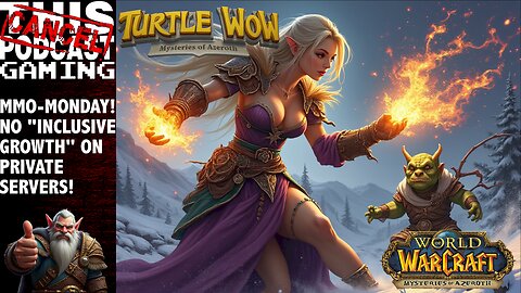 MMO Monday! Turtle WoW in Dwarven Territory! There's no "Inclusive Growth" Here!