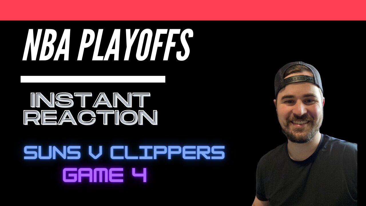 Suns v Clippers Game 4 Instant Reaction