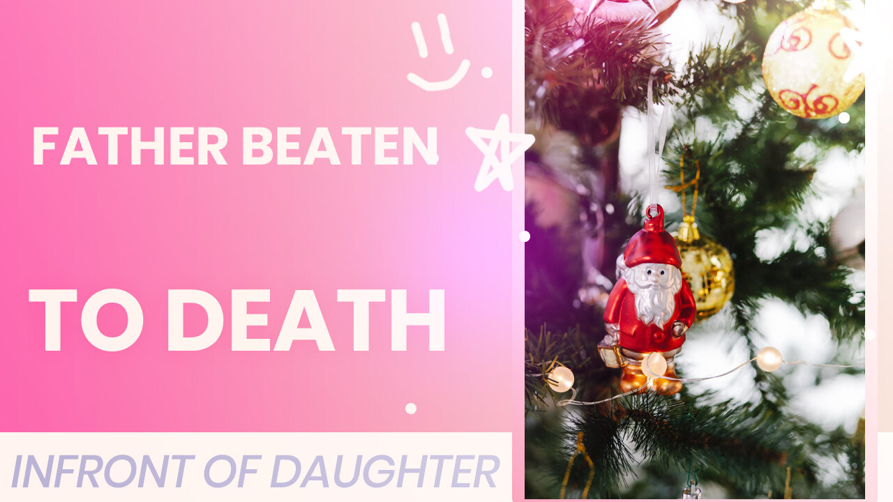 Reh Dogg's Random Thoughts - Father Beaten To Death IN front Daughter