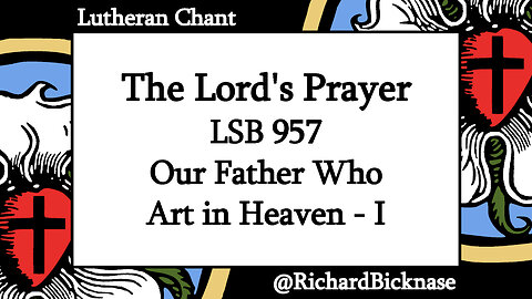 Melody Score Video: The Lord's Prayer (LSB 957 Our Father Who Art in Heaven — I)