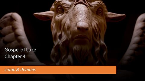 Gospel of Luke | Chapter 4 (satan & demons)