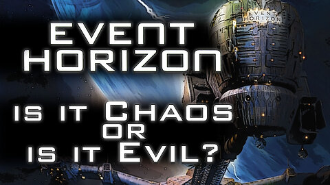 Event Horizon : Chaos or Evil?