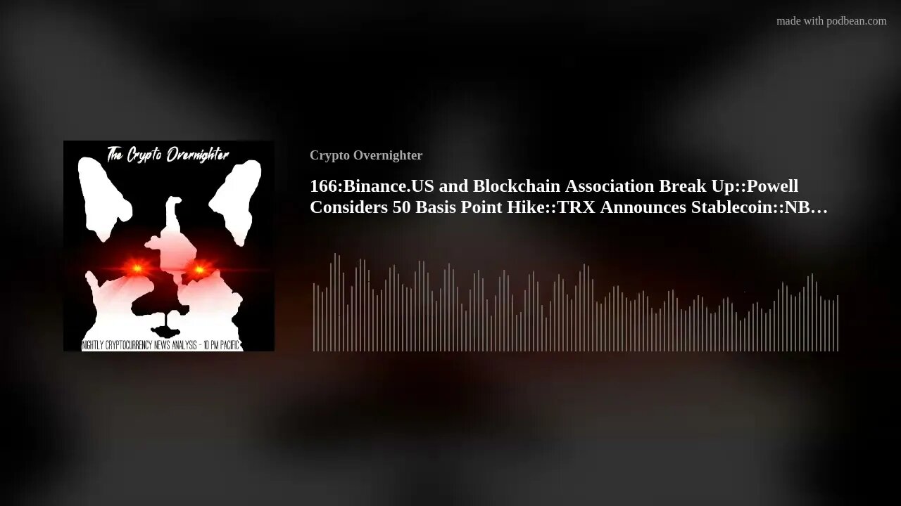 166:Binance.US and Blockchain Association Break Up::Powell Considers 50 Basis Point Hike::TRX An(..)