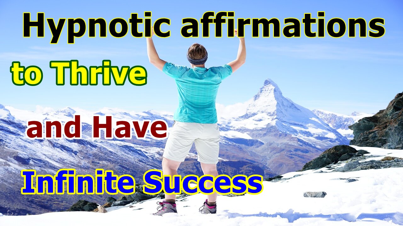 Hypnotic affirmations to thrive and have infinite success