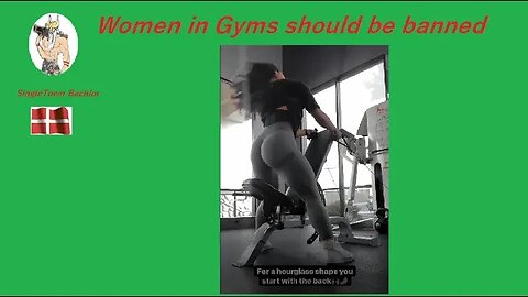 Women should be banned from Gyms