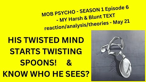 MOB PSYCHO - SEASON 1 Episode 6 - MY Harsh & Blunt TEXT reaction/analysis/theories