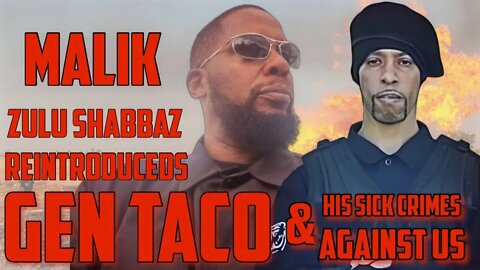 General Taco alleged SHOCKING Sick Crimes against Sisters (Malik Zulu Shabazz reintroduced Taco you)