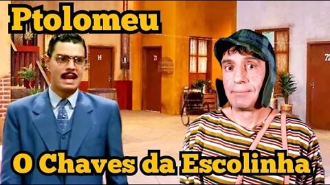Ptolomeu: O Chaves da Escolinha 😃