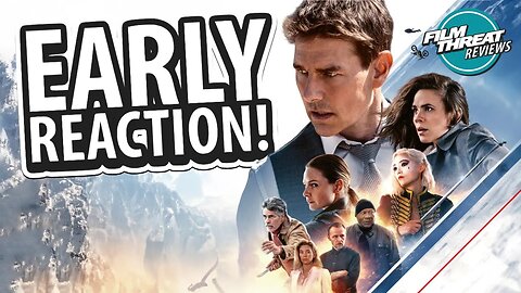 MISSION: IMPOSSIBLE - DEAD RECKONING PART 1 EARLY REACTION! | Film Threat Reviews