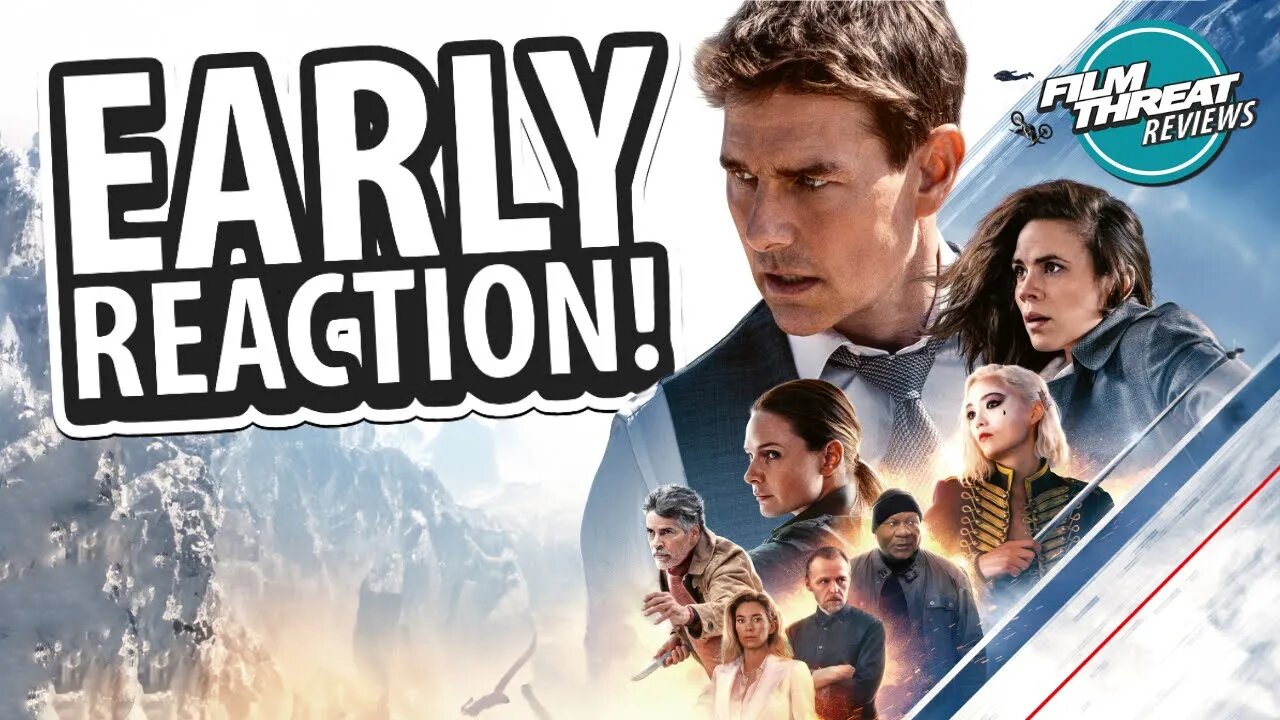 MISSION: IMPOSSIBLE - DEAD RECKONING PART 1 EARLY REACTION! | Film Threat Reviews