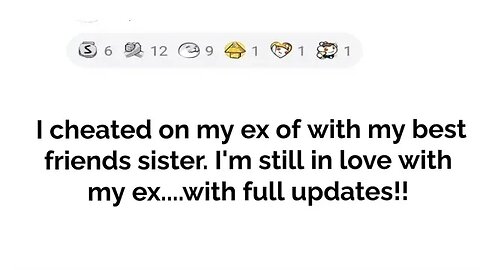 I cheated on my ex but I still love her.....with updates!!