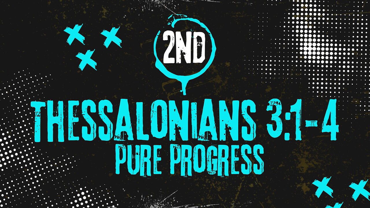 Pure Progress - 2nd Thessalonians 3:1-4