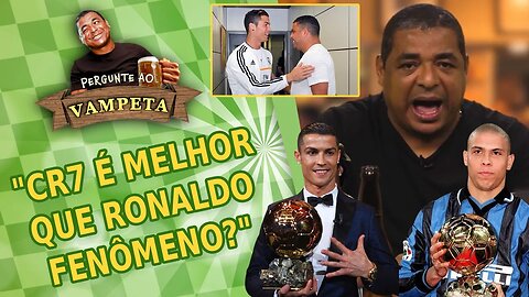 "Cristiano Ronaldo é MELHOR que Ronaldo Fenômeno?" PERGUNTE AO VAMPETA #76