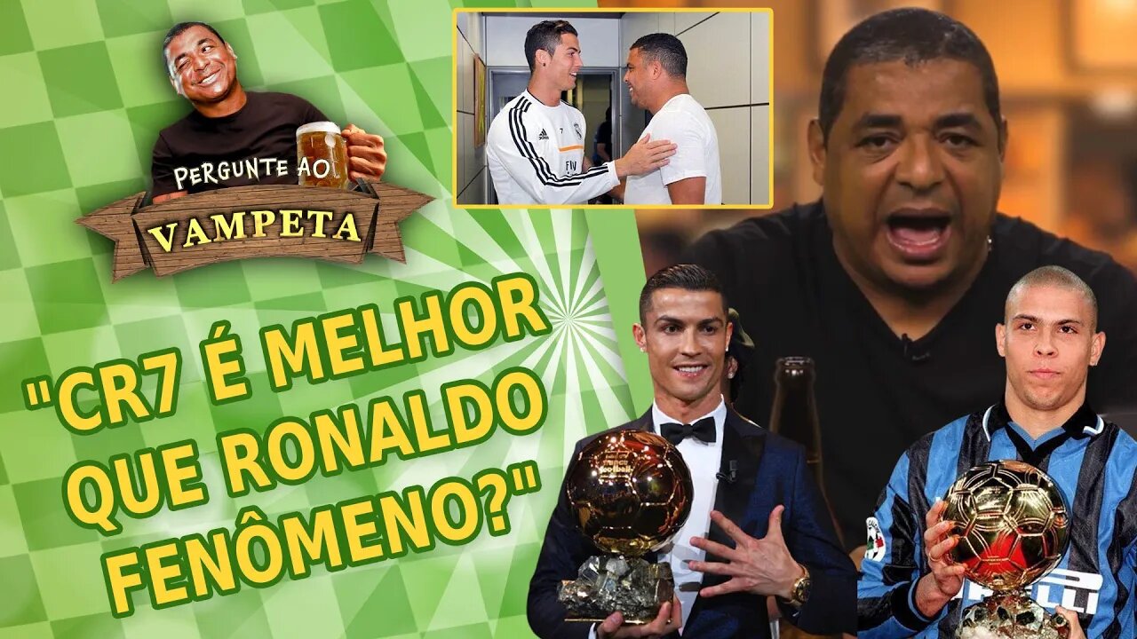 "Cristiano Ronaldo é MELHOR que Ronaldo Fenômeno?" PERGUNTE AO VAMPETA #76