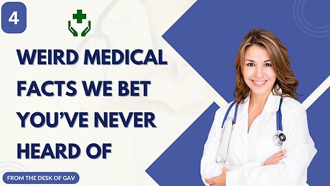4 - Uncover Unbelievable Medical Facts You Never Knew Existed!