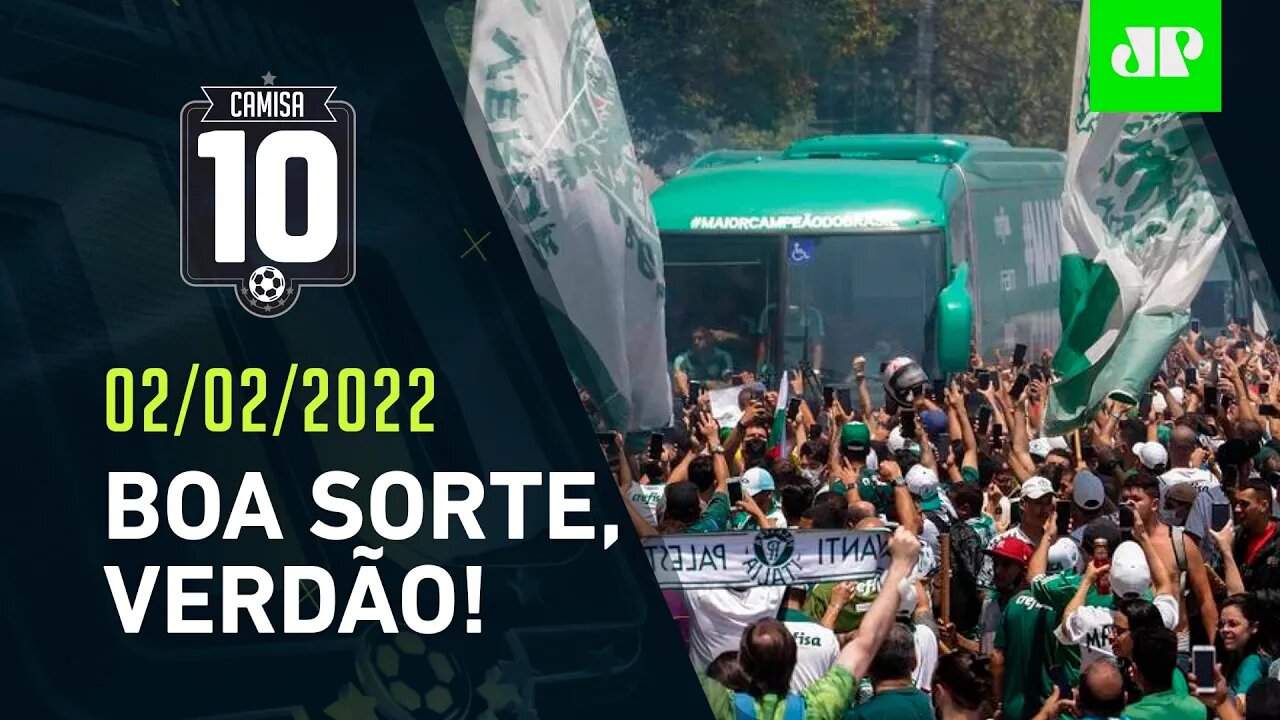QUE FESTA! Torcida do Palmeiras SE DESPEDE do time antes do MUNDIAL! | CAMISA 10 – 02/02/22