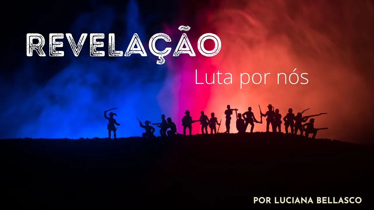 Revelação. Luta e Guerra Contra Nós