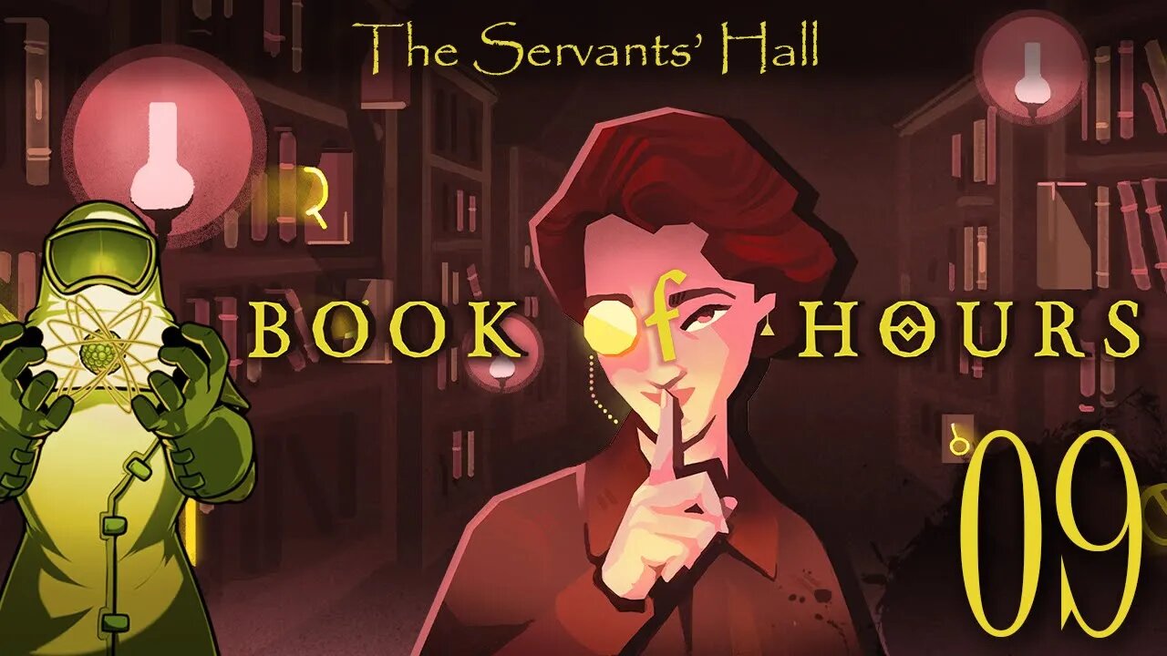 Book of Hours, ep09: Servant's Hall