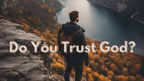 "Do You Trust God?" - Worship Service - October 13, 2024