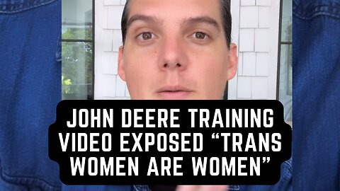 John Deere Training Video Exposed "Trans Women ARE Women"
