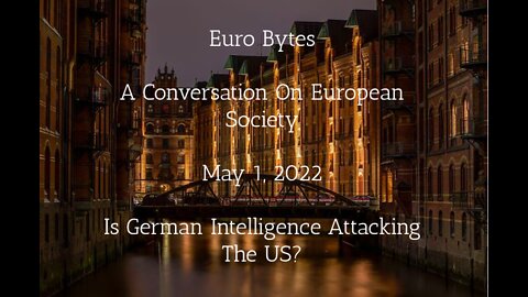 Episode 7 - Euro Bytes - Is German Intelligence Attacking The US?