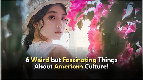 6 Weird but Fascinating Things About American Culture!