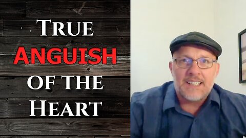 "True Anguish of the Heart"