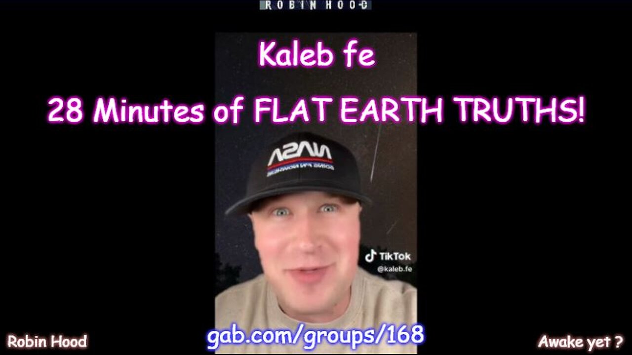 Kaleb fe - 28 Minutes of FLAT EARTH TRUTHS!