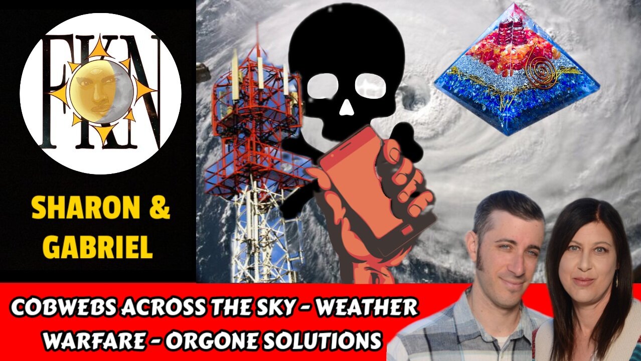 Cobwebs Across the Sky - Weather Warfare - Orgone Solutions | Sharon Daphna & Gabriel Lazar