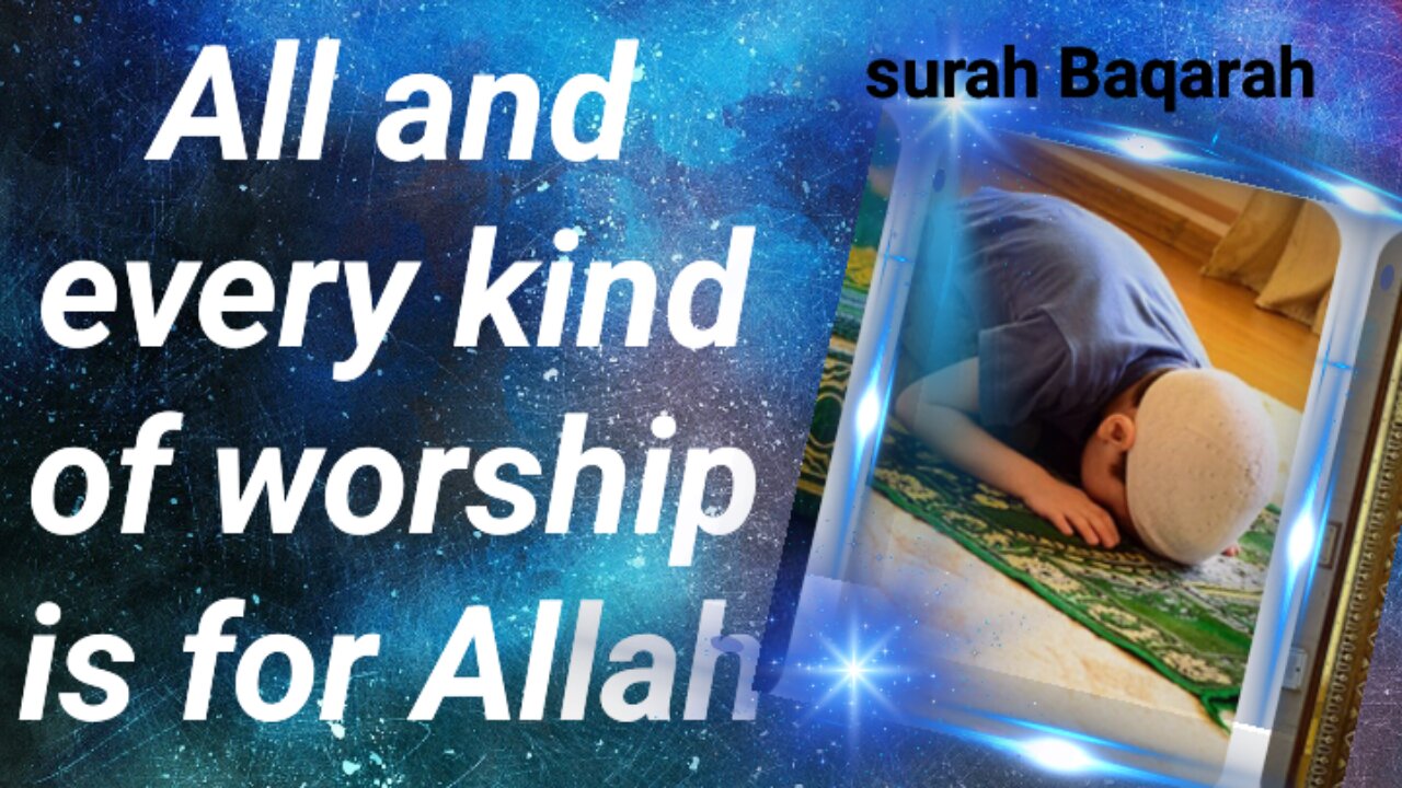 All and every kind of worship is for Allah